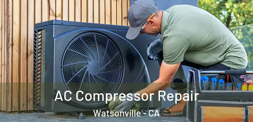 AC Compressor Repair Watsonville - CA