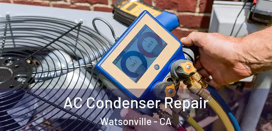 AC Condenser Repair Watsonville - CA