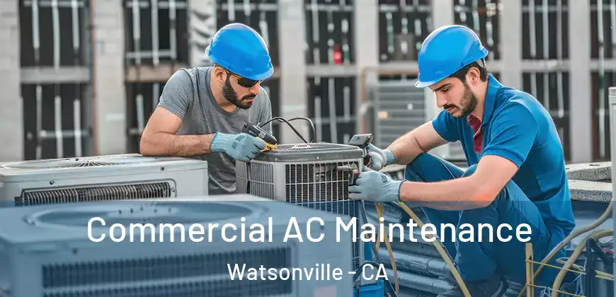 Commercial AC Maintenance Watsonville - CA
