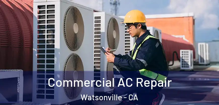 Commercial AC Repair Watsonville - CA