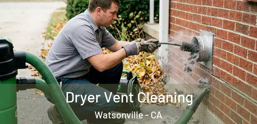 Dryer Vent Cleaning Watsonville - CA