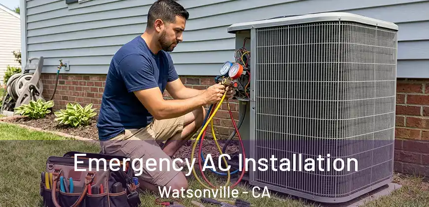 Emergency AC Installation Watsonville - CA
