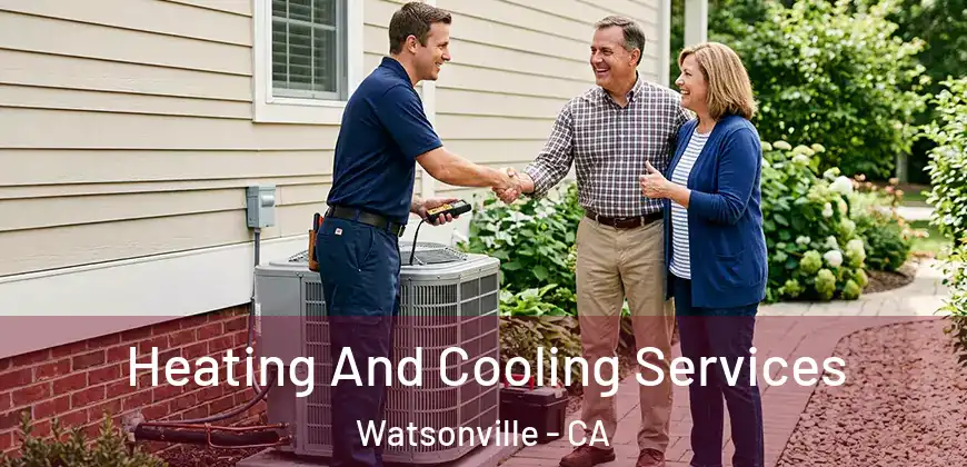Heating And Cooling Services Watsonville - CA