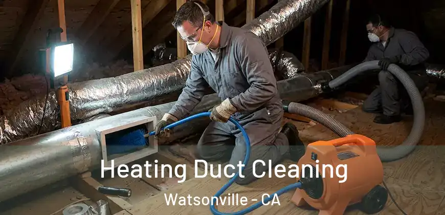 Heating Duct Cleaning Watsonville - CA